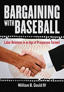 Bargaining with Baseball: Labor Relations in an Age of Prosperous Turmoil