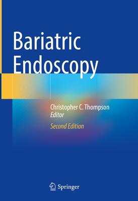 Bariatric Endoscopy - Thompson, Christopher C. (Editor)