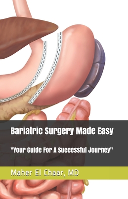 Bariatric Surgery Made Easy: : Your Guide For A Successful Journey - El Chaar, Maher