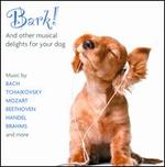 Bark! And other musical delights for your dog - Antony Gray (piano); David Stanhope (piano); Elizabeth Wallfisch (baroque violin); Howard Shelley (piano);...