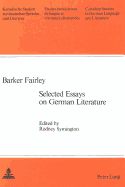 Barker Fairley: Selected Essays on German Literature - Arnold-Schuster, Armin (Editor), and Batts, Michael S (Editor), and Symington, Rodney (Editor)