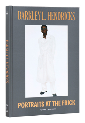 Barkley L. Hendricks: Portraits at the Frick - Ng, Aimee, and Sargent, Antwaun, and Golden, Thelma (Foreword by)