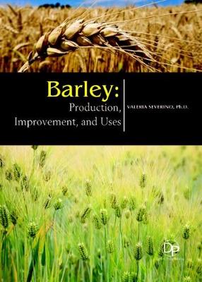 Barley: Production, Improvement, and Uses - Severino, Valeria (Editor)