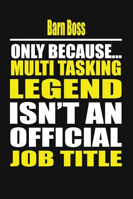 Barn Boss Only Because Multi Tasking Legend Isn't an Official Job Title - Notebook, Your Career