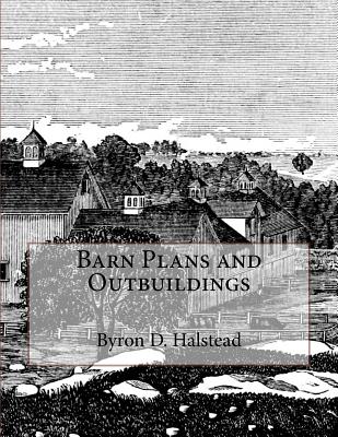 Barn Plans and Outbuildings - Chambers, Jackson (Introduction by), and Halstead, Byron D