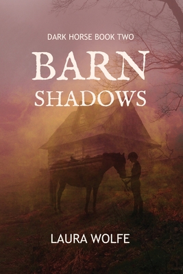 Barn Shadows: Dark Horse, Book Two - Wolfe, Laura