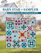Barn Star Sampler: 20 Starry Blocks and 7 Spectacular Quilts