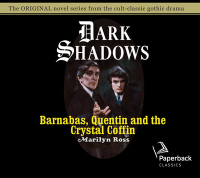Barnabas, Quentin and the Crystal Coffin: Volume 19 - Ross, Marilyn, and Scott, Kathryn Leigh (Narrator)