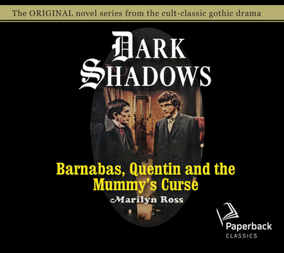 Barnabas, Quentin and the Mummy's Curse: Volume 16 - Ross, Marilyn, and Scott, Kathryn Leigh (Narrator)
