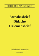 Barnabasbrief, Didache, 1.Klemensbrief: Briefe der Apostelzeit