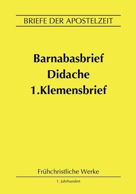 Barnabasbrief, Didache, 1.Klemensbrief: Briefe der Apostelzeit - Von Rom, Klemens, and Eichhorn, Michael (Editor)