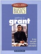 Barnes and Noble Basics Getting a Grant: An Easy, Smart Guide to Writing a Grant Proposal