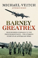 Barney Greatrex: From Bomber Command to the French Resistance - the stirring story of an Australian hero