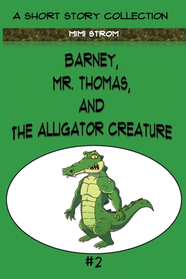 Barney, Mr. Thomas, and The Alligator Creature - Strom, Mimi