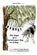 Barney: The Saga of a Paratrooper Dog in WWII