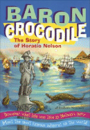 Baron Crocodile: The Story of Horatio Nelson