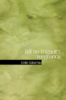 Baron Trigault's Vengeance - Gaboriau, Emile