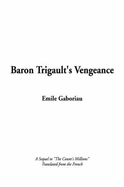 Baron Trigault's Vengeance - Gaboriau, Emile