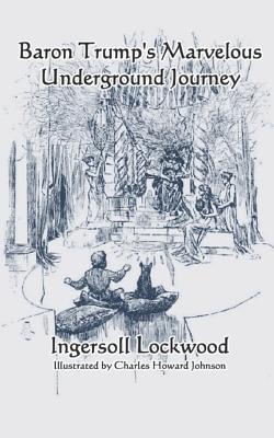 Baron Trump's Marvellous Underground Journey - Seale, Stephen E (Editor), and Lockwood, Ingersoll