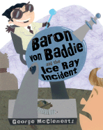 Baron Von Baddie and the Ice Ray Incident