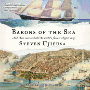 Barons of the Sea: And Their Race to Build the World's Fastest Clipper Ship