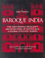 Baroque India: The Neo-Roman Religious Architecture of South Asia: A Global Stylistic Survey