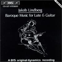 Baroque Music for Lute & Guitar - Jakob Lindberg (guitar); Jakob Lindberg (lute)