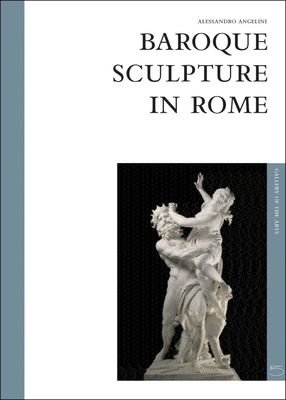 Baroque Sculpture in Rome: Art Gallery Series - Angelini, Alessandro