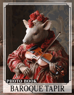 Baroque Tapir Photo Book: Explore 40 Stunning Images Of Unique Artistry Featuring The Baroque-Inspired Tapir