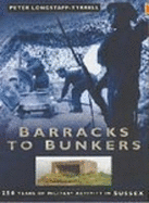 Barracks to Bunkers: 250 Years of Military Activity in Sussex