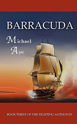 Barracuda: The Fighting Anthonys, Book 3 - Aye, Michael