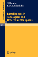 Barrelledness in Topological and Ordered Vector Spaces - Husain, T, and Khaleelulla, S M