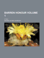 Barren Honour; A Tale Volume 1