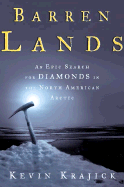 Barren Lands: An Epic Search for Diamonds in the North American Arctic