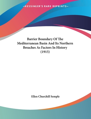 Barrier Boundary Of The Mediterranean Basin And Its Northern Breaches As Factors In History (1915) - Semple, Ellen Churchill