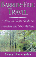 Barrier-Free Travel: A Nuts and Bolts Guide for Wheelers and Slow Walkers - Harrington, Candy