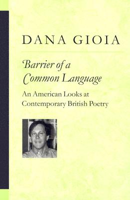 Barrier of a Common Language: An American Looks at Contemporary British Poetry - Gioia, Michael Dana