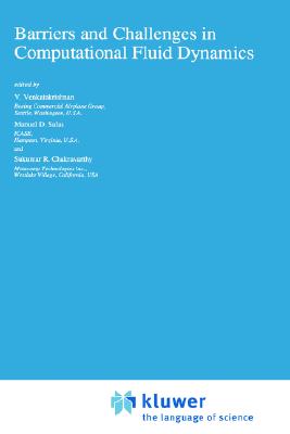 Barriers and Challenges in Computational Fluid Dynamics - Venkatakrishnan, V (Editor), and Chakravarthy, Sukumar R (Editor), and Salas, Manuel D (Editor)