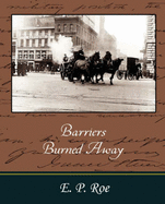 Barriers Burned Away - E P Roe, P Roe