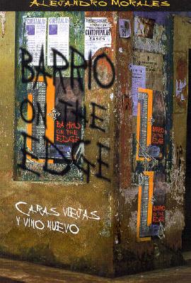 Barrio on the Edge: Caras Viejas y Vino Nuevo - Morales, Alejandro, and Lomeli, Francisco (Introduction by)