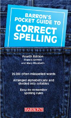 Barron's Pocket Guide to Correct Spelling - Griffith, Francis, and Elizabeth, Mary