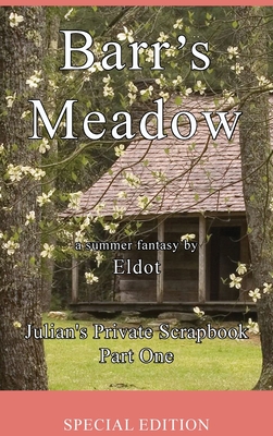 Barr's Meadow: Julian's Private Scrapbook Part One - Eldot