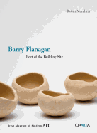 Barry Flanagan: Poet of the Building Site