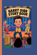 Barry Gibb Story Book: How His Songs Have Stood the Test of Time