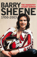 Barry Sheene: 1950-2003 - Barker, Stuart