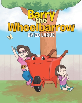 Barry the Wheelbarrow - Larue, Ed