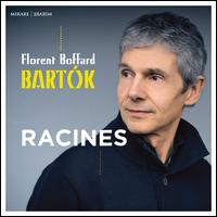 Bartk: Racines - Florent Boffard (piano)