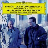 Bartók: Violin Concerto No. 2; Rhapsodies Nos. 1 & 2 - Gil Shaham (violin); Chicago Symphony Orchestra; Pierre Boulez (conductor)