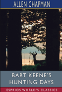 Bart Keene's Hunting Days (Esprios Classics): Or, the Darewell Chums in a Winter Camp