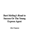 Bart Stirling's Road to Success or the Young Express Agent
